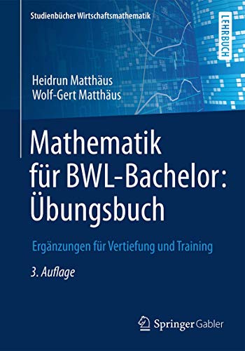 Imagen de archivo de Mathematik fur BWL-Bachelor: Ubungsbuch : Erganzungen fur Vertiefung und Training a la venta por Chiron Media