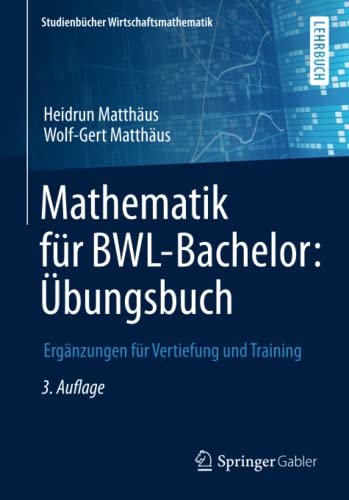 Stock image for Mathematik fur BWL-Bachelor: Ubungsbuch : Erganzungen fur Vertiefung und Training for sale by Chiron Media