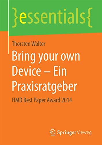 Beispielbild für Bring your own Device - Ein Praxisratgeber: HMD Best Paper Award 2014 (Essentials) zum Verkauf von medimops