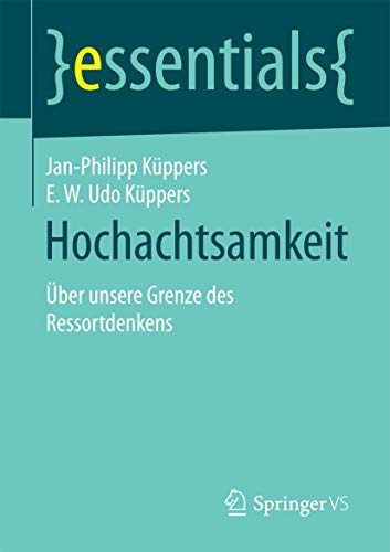 9783658115920: Hochachtsamkeit: ber unsere Grenze des Ressortdenkens (essentials)