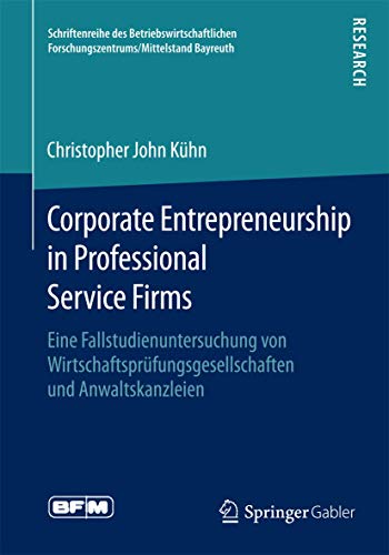 9783658116286: Corporate Entrepreneurship in Professional Service Firms: Eine Fallstudienuntersuchung von Wirtschaftsprfungsgesellschaften und Anwaltskanzleien