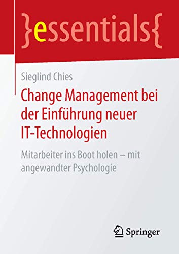 Beispielbild fr Change Management bei der Einfuhrung neuer IT-Technologien : Mitarbeiter ins Boot holen - mit angewandter Psychologie zum Verkauf von Chiron Media