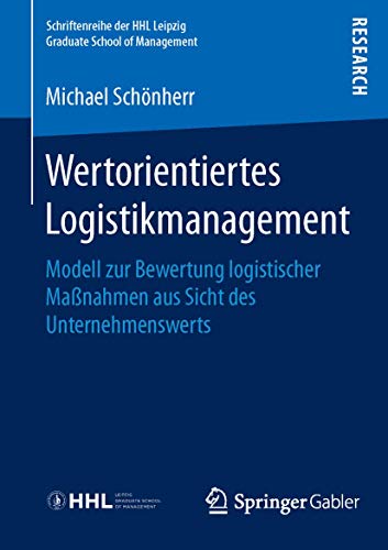 9783658116705: Wertorientiertes Logistikmanagement: Modell zur Bewertung logistischer Manahmen aus Sicht des Unternehmenswerts