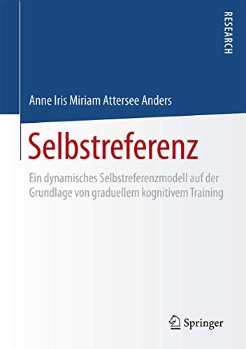 Stock image for Selbstreferenz: Ein dynamisches Selbstreferenzmodell auf der Grundlage von graduellem kognitivem Training for sale by diakonia secondhand