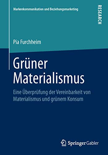 Imagen de archivo de Gruner Materialismus : Eine Uberprufung der Vereinbarkeit von Materialismus und grunem Konsum a la venta por Chiron Media