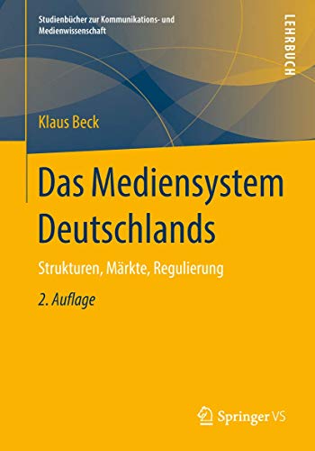 Beispielbild fr Das Mediensystem Deutschlands: Strukturen, Mrkte, Regulierung (Studienbcher zur Kommunikations- und Medienwissenschaft) zum Verkauf von medimops