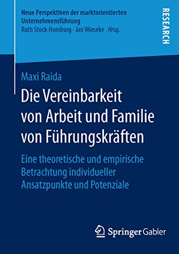 Imagen de archivo de Die Vereinbarkeit von Arbeit und Familie von Fuhrungskraften : Eine theoretische und empirische Betrachtung individueller Ansatzpunkte und Potenziale a la venta por Chiron Media