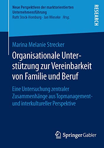 Stock image for Organisationale Unterstutzung zur Vereinbarkeit von Familie und Beruf : Eine Untersuchung zentraler Zusammenhange aus Topmanagement- und interkulturel for sale by Chiron Media