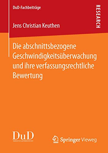 Stock image for Die abschnittsbezogene Geschwindigkeitsberwachung und ihre verfassungsrechtliche Bewertung (DuD-Fachbeitrge) (German Edition) for sale by Lucky's Textbooks