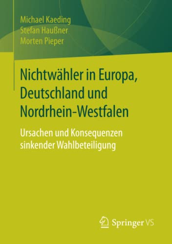 9783658118563: Nichtwhler in Europa, Deutschland und Nordrhein-Westfalen: Ursachen und Konsequenzen sinkender Wahlbeteiligung