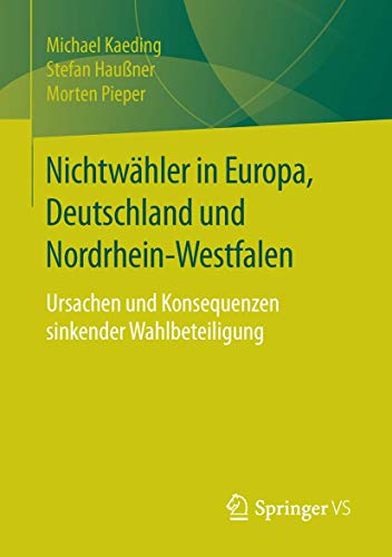 9783658118563: Nichtwhler in Europa, Deutschland und Nordrhein-Westfalen: Ursachen und Konsequenzen sinkender Wahlbeteiligung (German Edition)