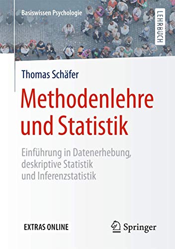 9783658119355: Methodenlehre und Statistik: Einfhrung in Datenerhebung, deskriptive Statistik und Inferenzstatistik (Basiswissen Psychologie)