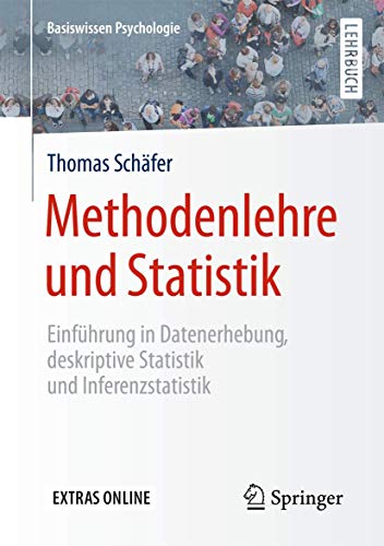 9783658119355: Methodenlehre und Statistik: Einfhrung in Datenerhebung, deskriptive Statistik und Inferenzstatistik: Einfuhrung in Datenerhebung, Deskriptive Statistik Und Inferenzstatistik