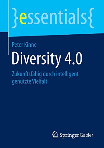 9783658119416: Diversity 4.0: Zukunftsfhig durch intelligent genutzte Vielfalt (essentials)