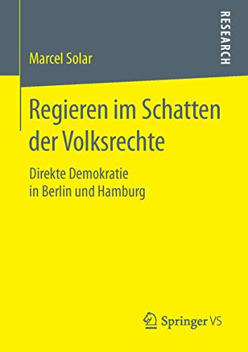 9783658119577: Regieren im Schatten der Volksrechte: Direkte Demokratie in Berlin und Hamburg