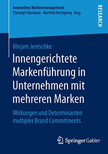 Stock image for Innengerichtete Markenfuhrung in Unternehmen mit mehreren Marken : Wirkungen und Determinanten multipler Brand Commitments for sale by Chiron Media