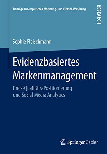 Stock image for Evidenzbasiertes Markenmanagement. Preis-Qualitts-Positionierung und Social Media Analytics. for sale by Gast & Hoyer GmbH