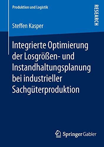 Beispielbild fr Integrierte Optimierung der Losgroen- und Instandhaltungsplanung bei industrieller Sachguterproduktion zum Verkauf von Chiron Media