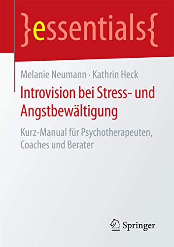 Imagen de archivo de Introvision bei Stress- und Angstbewaltigung : Kurz-Manual fur Psychotherapeuten, Coaches und Berater a la venta por Chiron Media