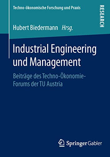 Beispielbild fr Industrial Engineering und Management : Beitrage des Techno-Okonomie-Forums der TU Austria zum Verkauf von Chiron Media