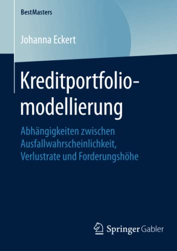 Stock image for Kreditportfoliomodellierung. Abhngigkeiten zwischen Ausfallwahrscheinlichkeit, Verlustrate und Forderungshhe. for sale by Gast & Hoyer GmbH