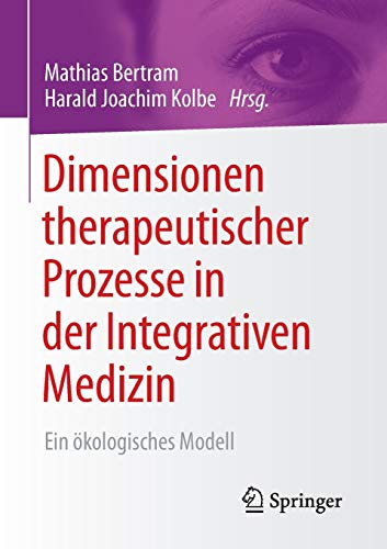 9783658121488: Dimensionen therapeutischer Prozesse in der Integrativen Medizin: Ein kologisches Modell