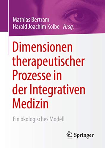 9783658121488: Dimensionen therapeutischer Prozesse in der Integrativen Medizin: Ein kologisches Modell (German Edition)