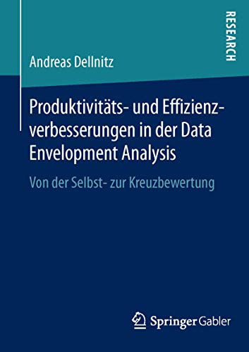 Stock image for Produktivitats- und Effizienzverbesserungen in der Data Envelopment Analysis : Von der Selbst- zur Kreuzbewertung for sale by Chiron Media