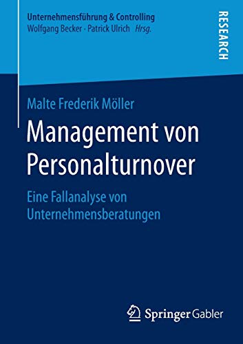 Stock image for Management von Personalturnover: Eine Fallanalyse von Unternehmensberatungen (Unternehmensfhrung & Controlling) (German Edition) for sale by Lucky's Textbooks