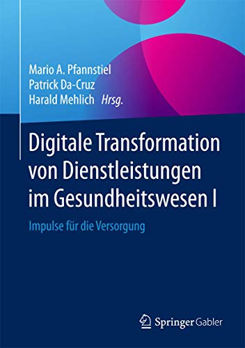 Stock image for Digitale Transformation von Dienstleistungen im Gesundheitswesen I: Impulse fr die Versorgung for sale by medimops