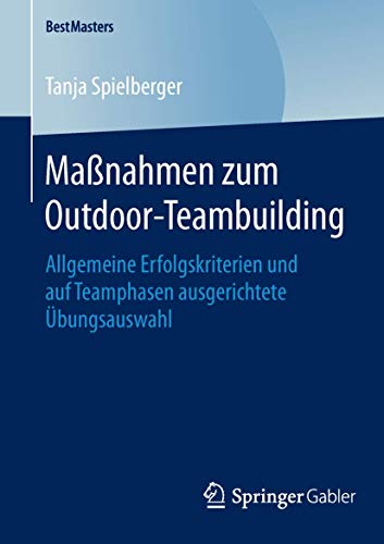 Stock image for Manahmen zum Outdoor-Teambuilding : Allgemeine Erfolgskriterien und auf Teamphasen ausgerichtete Ubungsauswahl for sale by Chiron Media