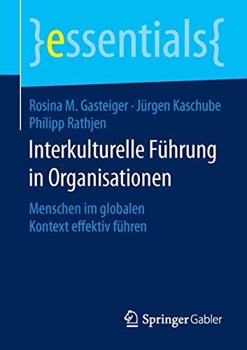 Stock image for Interkulturelle Fhrung in Organisationen: Menschen im globalen Kontext effektiv fhren (essentials) (German Edition) for sale by Lucky's Textbooks