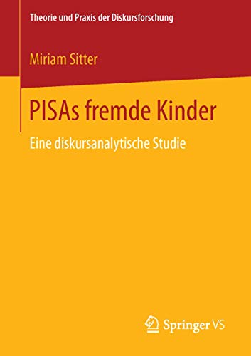 Beispielbild fr PISAs fremde Kinder: Eine diskursanalytische Studie (Theorie und Praxis der Diskursforschung) zum Verkauf von medimops