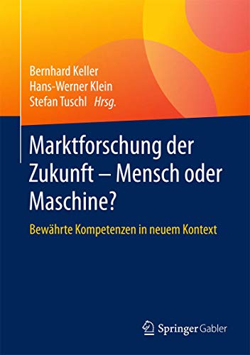 Beispielbild fr Marktforschung der Zukunft - Mensch oder Maschine? Bewhrte Kompetenzen in neuem Kontext. zum Verkauf von Antiquariat  >Im Autorenregister<