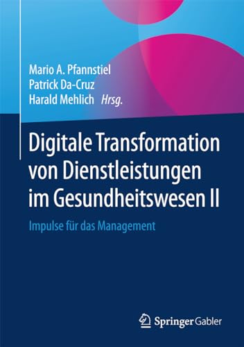 Stock image for Digitale Transformation von Dienstleistungen im Gesundheitswesen II: Impulse fr das Management for sale by medimops