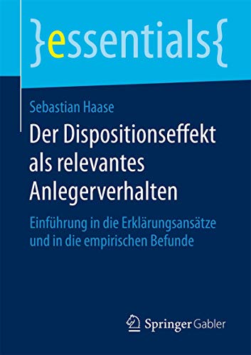 Stock image for Der Dispositionseffekt als relevantes Anlegerverhalten : Einfuhrung in die Erklarungsansatze und in die empirischen Befunde for sale by Chiron Media