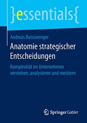 Imagen de archivo de Anatomie strategischer Entscheidungen : Komplexitat im Unternehmen verstehen, analysieren und meistern a la venta por Chiron Media