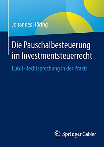 9783658124854: Die Pauschalbesteuerung im Investmentsteuerrecht: EuGH-Rechtsprechung in der Praxis