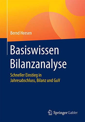 Stock image for Basiswissen Bilanzanalyse: Schneller Einstieg in Jahresabschluss, Bilanz und GuV for sale by medimops