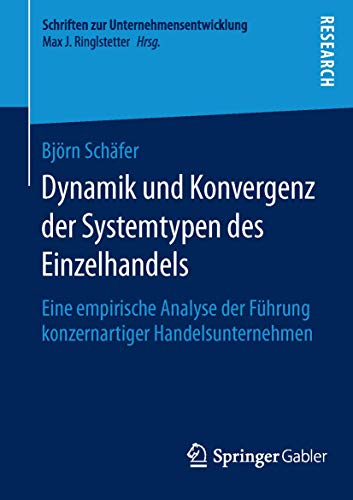 9783658125301: Dynamik und Konvergenz der Systemtypen des Einzelhandels: Eine empirische Analyse der Fhrung konzernartiger Handelsunternehmen (Schriften zur Unternehmensentwicklung)