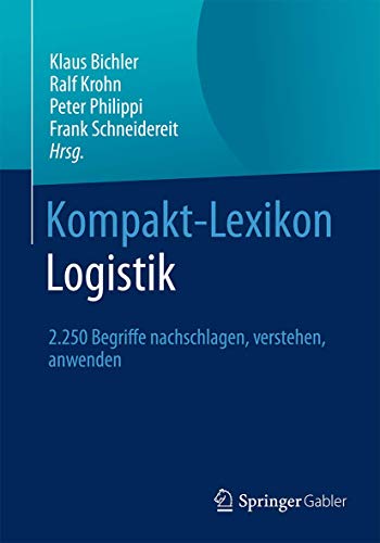 9783658125349: Kompakt-Lexikon Logistik: 2.250 Begriffe nachschlagen, verstehen, anwenden