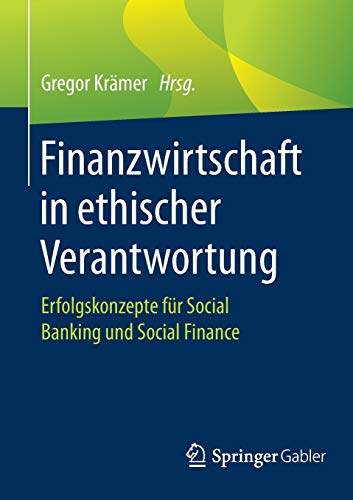 Stock image for Finanzwirtschaft in ethischer Verantwortung : Erfolgskonzepte fr Social Banking und Social Finance for sale by Blackwell's