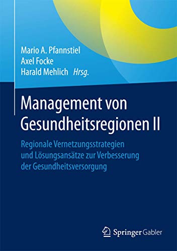 Beispielbild fr Management von Gesundheitsregionen II: Regionale Vernetzungsstrategien und Lsungsanstze zur Verbesserung der Gesundheitsversorgung zum Verkauf von medimops