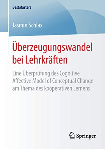 9783658125981: berzeugungswandel bei Lehrkrften: Eine berprfung des Cognitive Affective Model of Conceptual Change am Thema des kooperativen Lernens (BestMasters)