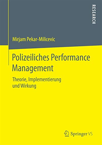 Stock image for Polizeiliches Performance Management : Theorie, Implementierung und Wirkung for sale by Chiron Media
