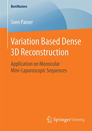 Stock image for Variation Based Dense 3D Reconstruction : Application on Monocular Mini-Laparoscopic Sequences for sale by Chiron Media