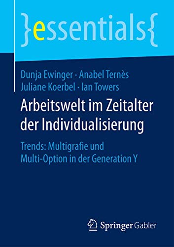 Stock image for Arbeitswelt im Zeitalter der Individualisierung : Trends: Multigrafie und Multi-Option in der Generation Y for sale by Chiron Media