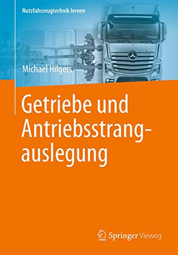 Getriebe und Antriebsstrangauslegung (Nutzfahrzeugtechnik lernen) (German Edition) - Hilgers, Michael