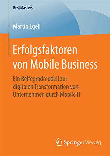 Stock image for Erfolgsfaktoren von Mobile Business : Ein Reifegradmodell zur digitalen Transformation von Unternehmen durch Mobile IT for sale by Chiron Media