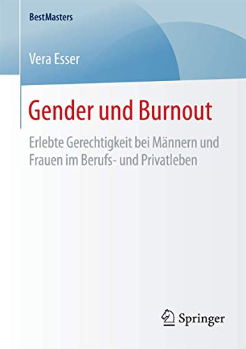 9783658127824: Gender und Burnout: Erlebte Gerechtigkeit bei Mnnern und Frauen im Berufs- und Privatleben